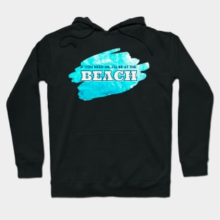 If you need me, I'll be at the Beach - Cool Ocean Acrylic Pour Hoodie